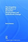 Bertin Martens, Bertin (Free University of Brussels Martens, Martens Bertin - Cognitive Mechanics of Economic Development and Institutional Change