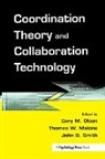 Gary M. Malone Olson, Thomas W. Malone, Malone Thomas W., Gary M. Olson, Olson Gary M., John B. Smith - Coordination Theory and Collaboration Technology