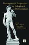 Willis Mueller Overton, Ulrich Mueller, Mueller Ulrich, Judith Newman, Newman Judith, Willis Overton... - Developmental Perspectives on Embodiment and Consciousness