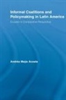 Andres (University of Sussex Mejia Acosta, Andrés Mejía Acosta - Informal Coalitions and Policymaking in Latin America