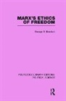George G Brenkert - Marx s Ethics of Freedom Routledge Library Editions: Political