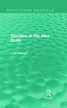 J Hobson - Taxation in the New State (Routledge Revivals)
