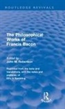 John M. Robertson, John M Robertson, John M. Robertson, Robertson John M. - Philosophical Works of Francis Bacon