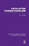 D Z Phillips, D. Z. Phillips, D.Z. Phillips - Faith After Foundationalism