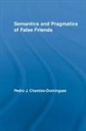 Pedro J. Chamizo-Dominguez, Pedro J. (University of Malaga Chamizo-Dominguez, Pedro J Chamizo-Domínguez, Pedro J. Chamizo-Domínguez - Semantics and Pragmatics of False Friends