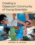 Jeffrey W. Bloom, Jeffrey W. (Northern Arizona University Nor Bloom, Bloom Jeffrey W. - Creating a Classroom Community of Young Scientists