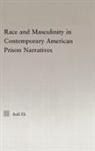 Auli Ek - Race and Masculinity in Contemporary American Prison Novels