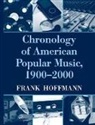 Frank Hoffmann, Frank (Sam Houston State University Hoffmann, Hoffmann Frank - Chronology of American Popular Music, 1900-2000