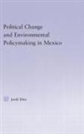 Jordi Diez, Jordi (University of Guelph Diez, Diez Jordi - Political Change and Environmental Policymaking in Mexico