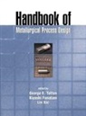 George E. (Portland State University Totten, George E. Funatani Totten, Kiyoshi Funatani, Funatani Kiyoshi, George E. Totten, Totten George E.... - Handbook of Metallurgical Process Design