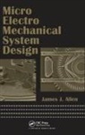 James J. Allen, Allen James J., James J. Alle - Micro Electro Mechanical System Design