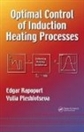 Yulia Pleshivtseva, Pleshivtseva Yulia, Edgar Rapoport, Edgar Pleshivtseva Rapoport, Rapoport Edgar - Optimal Control of Induction Heating Processes