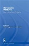Mike (University of Cumbria Huggins, Mike Mangan Huggins, Mike Huggins, Huggins Mike, J A Mangan, J. A. Mangan... - Disreputable Pleasures