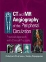 Debabrata (University of Kentucky Mukherjee, Debabrata Rajagopalan Mukherjee, Debabrata Mukherjee, Mukherjee Debabrata, Sanjay Rajagopalan, Rajagopalan Sanjay - Ct and Mr Angiography of the Peripheral Circulation