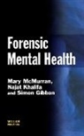 Simon Gibbon, Gibbon Simon, Najat Khalifa, Khalifa Najat, Mary McMurran, Mary (Nottingham University Mcmurran... - Forensic Mental Health