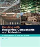 Bill Addis, Addis Bill - Building With Reclaimed Components and Materials