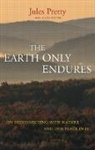 Jules Pretty - Earth Only Endures