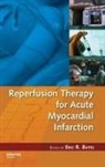 Eric R. Bates, Eric R. (University of Michigan Bates, Eric R. (University of Michigan Medical Cen Bates, Eric R Bates, Eric R. Bates, Bates Eric R. - Reperfusion Therapy for Acute Myocardial Infarction