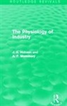 J. Hobson, J. Mummery Hobson, A. Mummery - Physiology of Industry (Routledge Revivals)