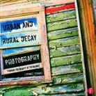 J. Dennis Thomas, Thomas J. Dennis - Urban and Rural Decay Photography