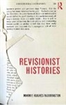 Marnie Hughes-Warrington, Marnie (Australian National Uni Hughes-Warrington, Marnie (Monash University Hughes-Warrington - Revisionist Histories