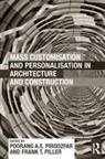 Poorang (University of Brighton Piroozfar, Poorang Piller Piroozfar, Frank Piller, Frank T Piller, Frank T. Piller, Piller Frank... - Mass Customisation and Personalisation in Architecture and Constructio