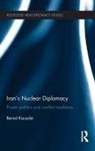 Bernd Kaussler, Kaussler Bernd - Iran''s Nuclear Diplomacy