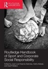 Juan Luis Paramio Babiak Salcines, Kathy Babiak, Babiak Kathy, Juan Luis Paramio Salcines, Salcines Juan Luis Paramio, Geoff Walters... - Routledge Handbook of Sport and Corporate Social Responsibility