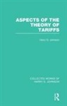 Harry Johnson - Aspects of the Theory of Tariffs (Collected Works of Harry Johnson)