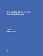 Mark P. Taylor, Mark P. Taylor - Applied Economics of Weight and Obesity