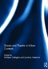 Kathleen Neelands Gallagher, Kathleen Gallagher, Gallagher Kathleen, Jonothan Neelands, Neelands Jonothan - Drama and Theatre in Urban Contexts