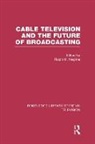 Ralph (University of Sheffield Negrine, Ralph Negrine, Negrine Ralph - Cable Television and the Future of Broadcasting