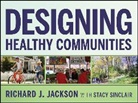 Richard J Jackson, Richard J. Jackson, Jackson Richard J., Stacy Sinclair - Designing Healthy Communities