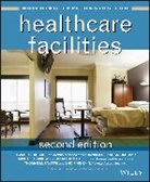 Michael Bobrow, Bobrow Michael, Stephen A. Kliment, Kliment Stephen A., Richard L Kobus, Richard L. Kobus... - Building Type Basics for Healthcare Facilities