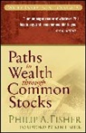 Philip A Fisher, Philip A. Fisher, Philip A. (Stanford University Fisher - Paths to Wealth Through Common Stocks