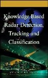 Fulvio Gini, Fulvio (University of Pisa Gini, Gini Fulvio, Muralidhar Rangaswamy, Rangaswamy Muralidhar - Knowledge Based Radar Detection, Tracking and Classification