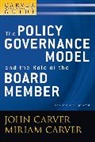 John Carver, John (Atlanta Carver, John Carver Carver, Miriam Carver, Carver John, Carver Miriam - Carver Policy Governance Guide, the Policy Governance Model and the