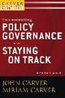 John Carver, John (Carver Governance Design Carver, Miriam Carver, Miriam (Carver Governance Design Carver, Carver John, Carver Miriam - Carver Policy Governance Guide, Implementing Policy Governance and