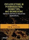 Erem Bilensoy, Bilensoy Erem, Erem Bilensoy, Bilensoy Erem - Cyclodextrins in Pharmaceutics, Cosmetics, and Biomedicine