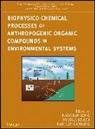Pan Ming Huang, Nicola Senesi, Baoshan Xing, Baoshan Senesi Xing, XING BAOSHAN SENESI NICOLA HUANG, Huang Pan Ming... - Biophysico Chemical Processes of Anthropogenic Organic Compounds in