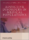 Norman S. (Clinical Professor Miller, MILLER NORMAN S GOLD MARK S, Mark S. Gold, Gold Mark S., Norman S. Miller, Miller Norman S.... - Addictive Disorders in Medical Populations