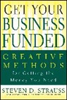 Steven D. Strauss, Strauss Steven D. - Get Your Business Funded
