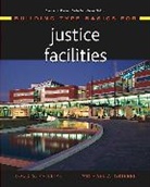Michael A Griebel, Michael A. Griebel, Michael A. (Architecture at Healy Griebel, Griebel Michael A., Todd S Phillips, Todd S. Phillips... - Building Type Basics for Justice Facilities