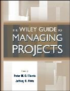 Peter W. G. (Templeton College Morris, Peter W G Morris, Peter W. G. (Templeton College Morris, Morris Peter W. G., Jeffrey K Pinto, Jeffrey K. (Penn State University - Erie Pinto... - Wiley Guide to Managing Projects