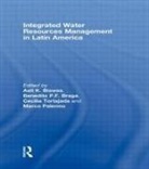 Asit (National University of Singapore) Br Biswas, Asit Biswas, Biswas Asit, Benedito P F Braga, Benedito P.F. Braga, Marco Palermo... - Integrated Water Resources Management in Latin America