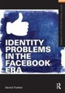 Daniel Trottier, Daniel (University of Westminster Trottier, Trottier Daniel - Identity Problems in the Facebook Era