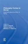 Andrew Cuneo Chignell, Andrew Chignell, Chignell Andrew, Terence Cuneo, Cuneo Terence, Matthew C. Halteman... - Philosophy Comes to Dinner