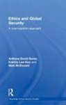 Anthony Burke, Anthony Lee-Koo Burke, Burke Anthony, Katrina Lee-Koo, Lee-Koo Katrina, Matt Mcdonald... - Ethics and Global Security
