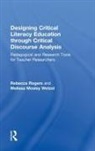 Melissa Mosley Wetzel, Mosley Wetzel Melissa, Rebecca Rogers, Rebecca (University of Missouri-St. Louis Rogers, Rogers Rebecca - Designing Critical Literacy Education Through Critical Discourse