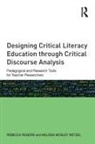 Melissa Mosley Wetzel, Mosley Wetzel Melissa, Rebecca Rogers, Rebecca (University of Missouri-St. Louis Rogers, Rogers Rebecca - Designing Critical Literacy Education Through Critical Discourse